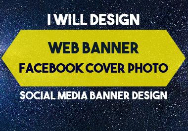 I will design web banner- facebook cover photo and so...