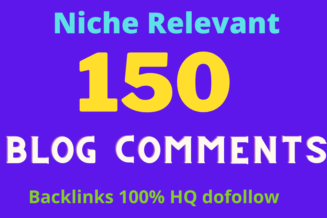 Buy 150 Manual Niche Relevant High Da Blog Comments b...