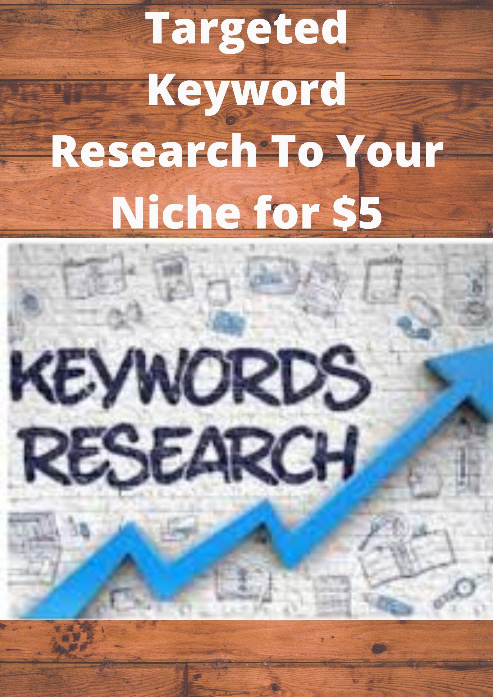 I Will Provide Targeted Keyword Research To Your Nich...