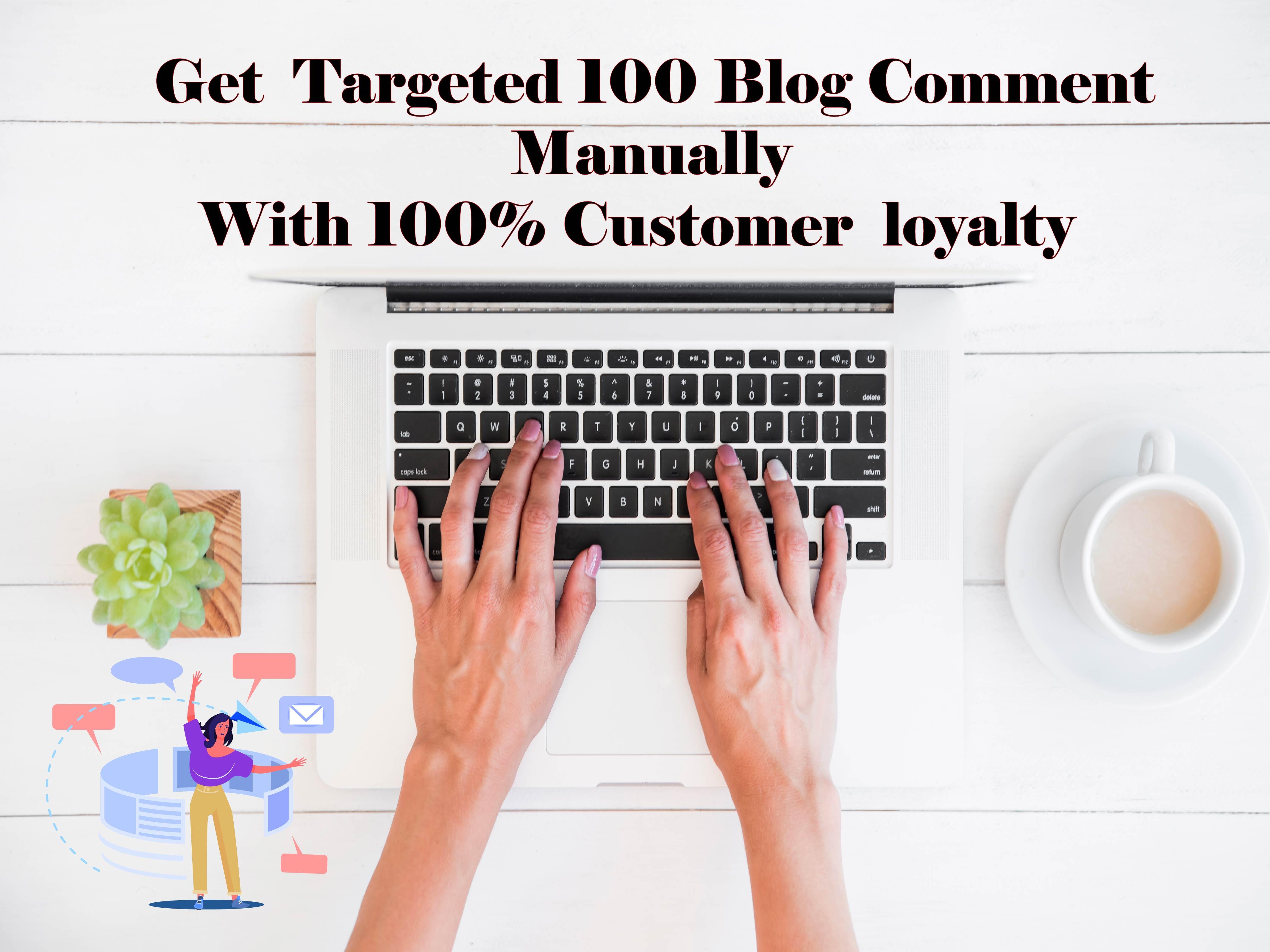 Get targeted 100 Blog Comment Manually Done with 100 ...