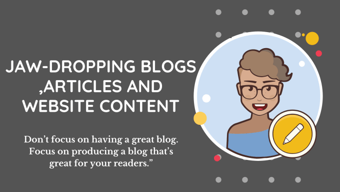 I will do blog writing, website content and SEO arti...