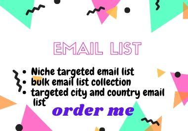 I will provide valid email list niche targeted and bu...