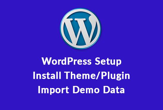Setup wordpress and install theme like demo in 1 hour