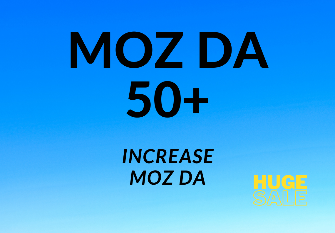 Increase Moz DA to 50+ level from any DA by powerful ...