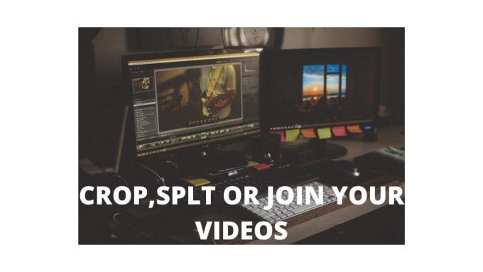 I will crop, rotate, join or split your videos