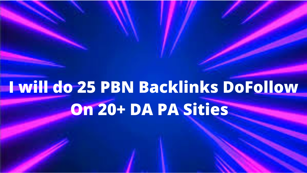 I will do 25 PBN Backlinks DoFollow On 20+ DA PA Siti...