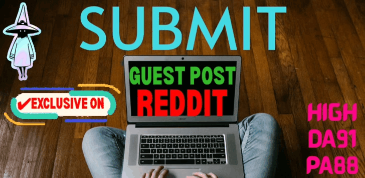 I will Write and Submit Guest Post on REDDIT Permanen...