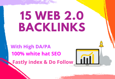 I Will Provide 15 HIGH DA Web2.0 Backlinks to rank yo...