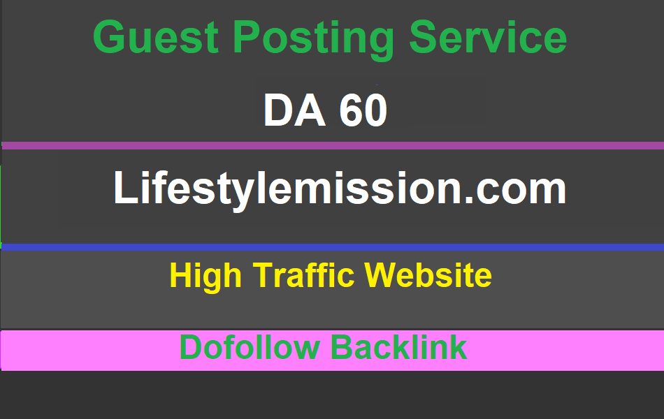 Monthly 30k+ traffic guest post on lifestylemission w...