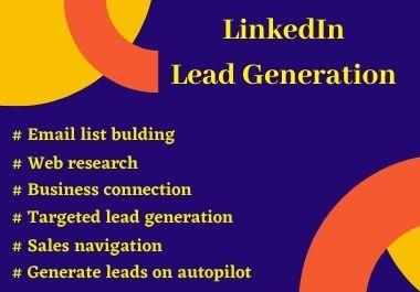 I will provide targeted linkedIn lead generation for ...