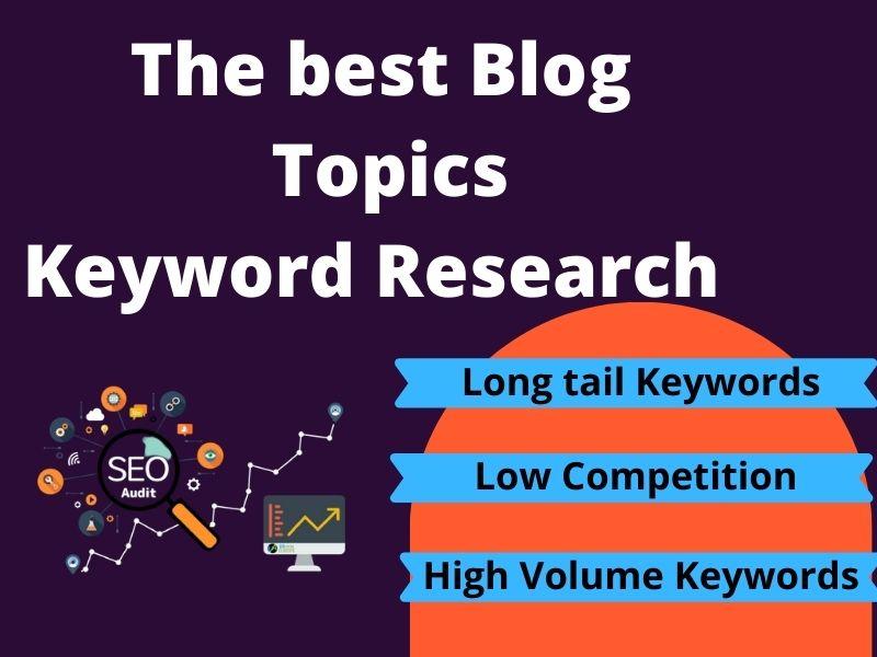 I will research blog topic ideas with high volume key...