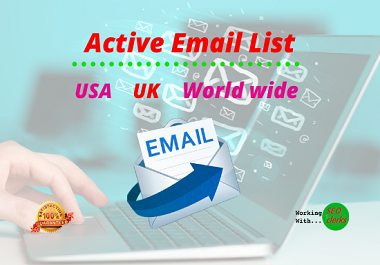 I will provide fresh USA, UK, world wide active emai...