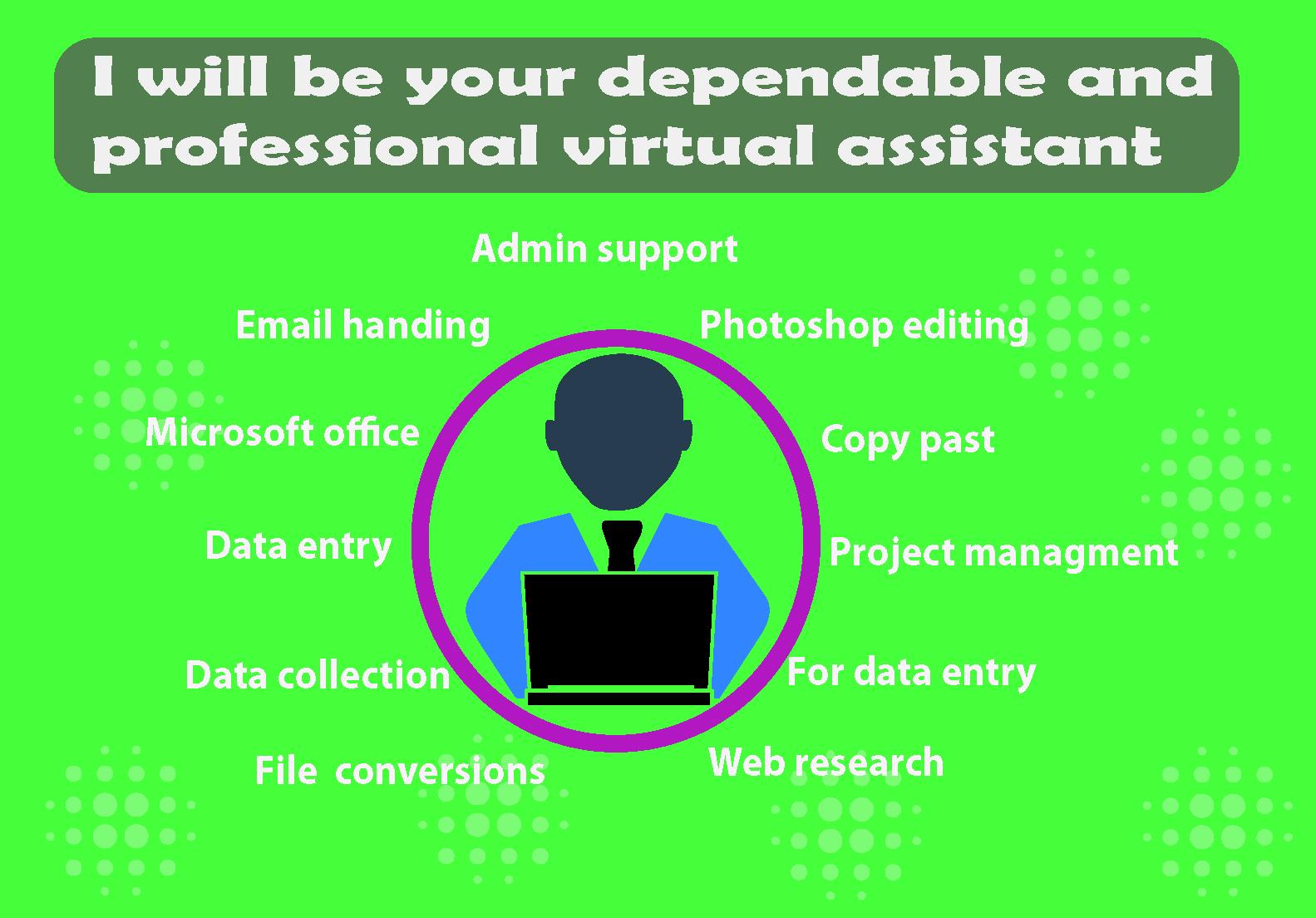 I will be your professional virtual assistant for any...