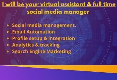 I will be your virtual assistant & full time soci...
