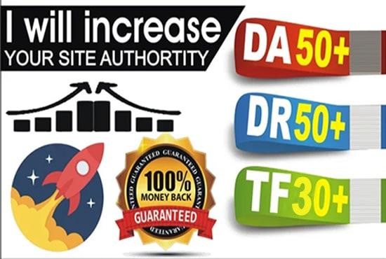 i will increase your site's DA40 plus DR50 plus TF30 ...