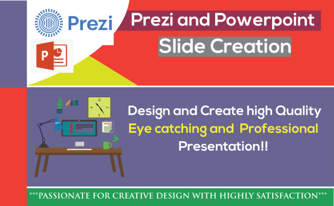 I will create Prezi and PowerPoint presentation slide...