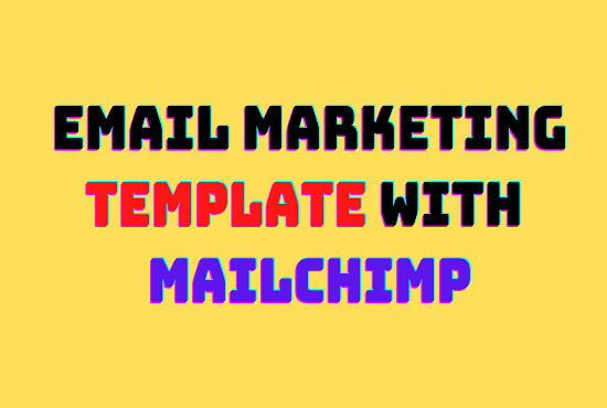 I will Design MailChimp Email Template and Email Mark...