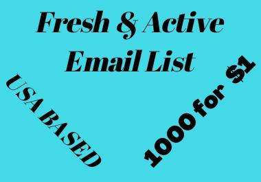 I will provide 1000 Fresh & Active Email list for...