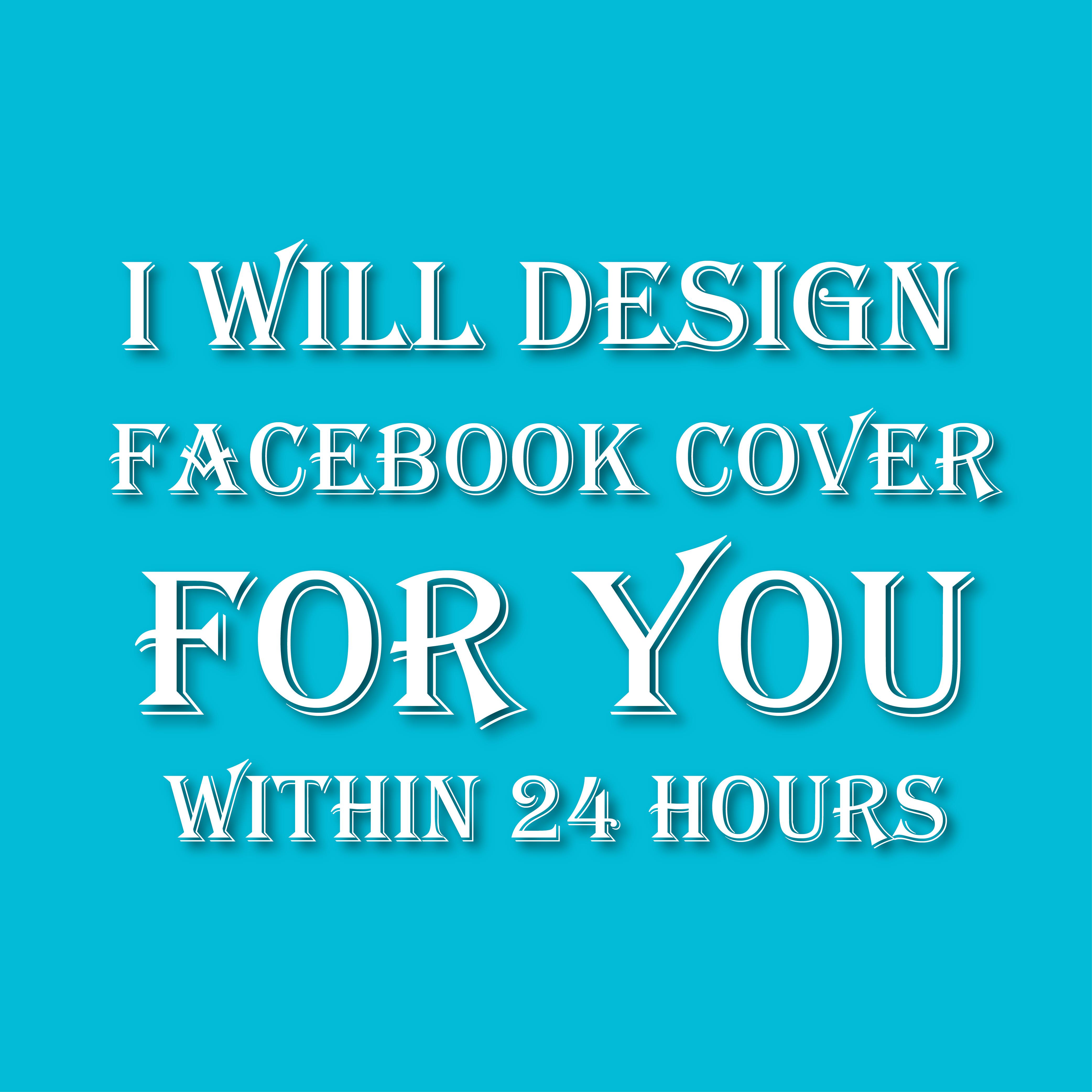 I will design Facebook cover for you within 24 hour