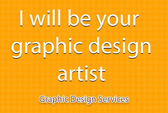 I will be your personal and professional creative gra...