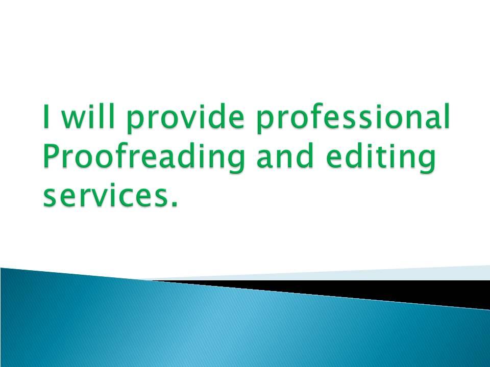 I will provide quality proofreading and editing servi...