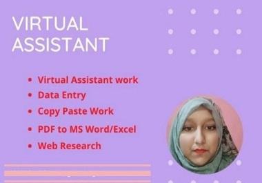 I will be your best reliable Virtual Assistant for an...