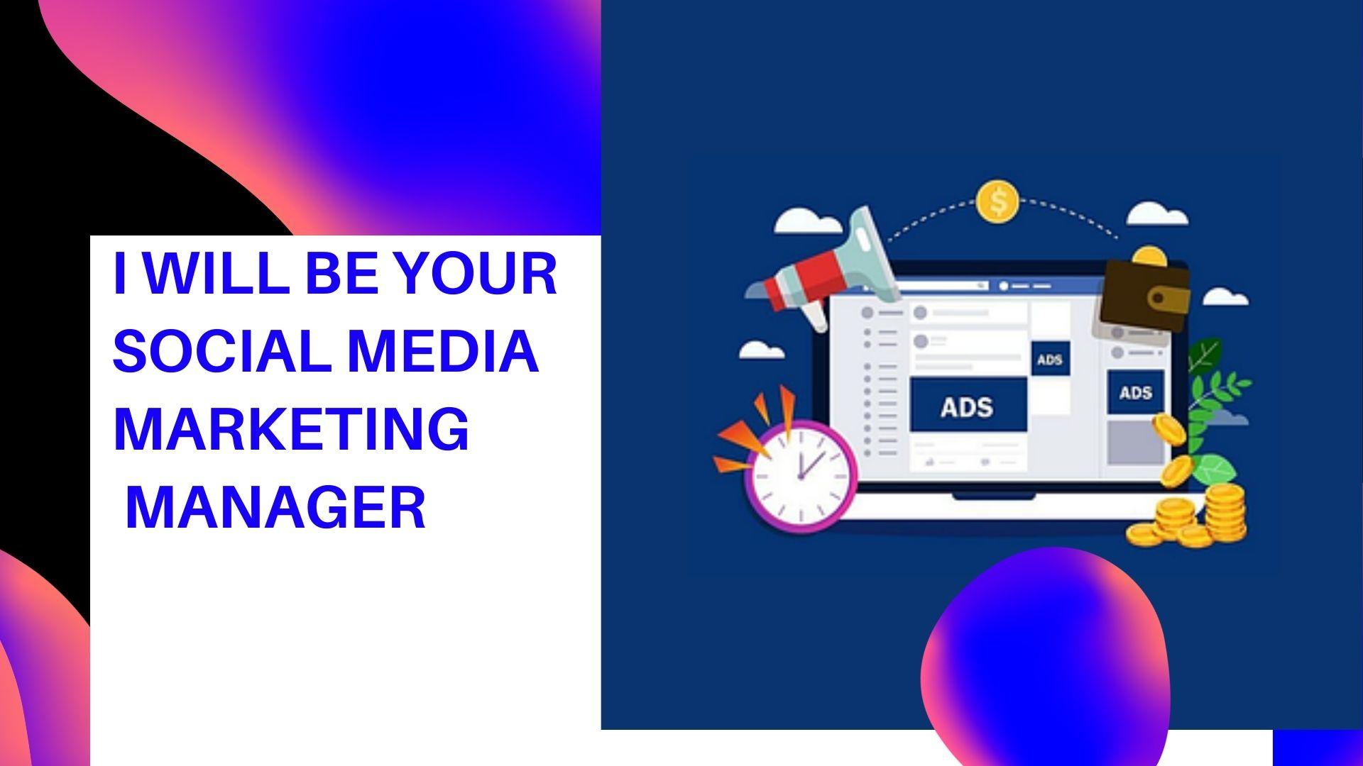 I will be Your Social Media Marketing Manager by onli...