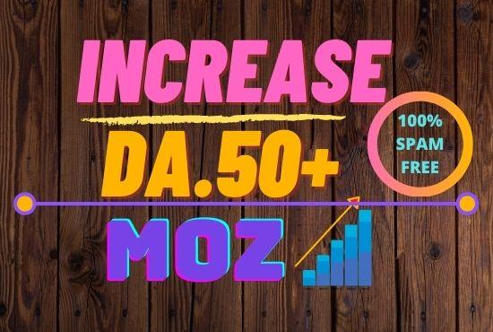 i will INCREASE IN MOZ DA 50 plus Spam free 100 guara...