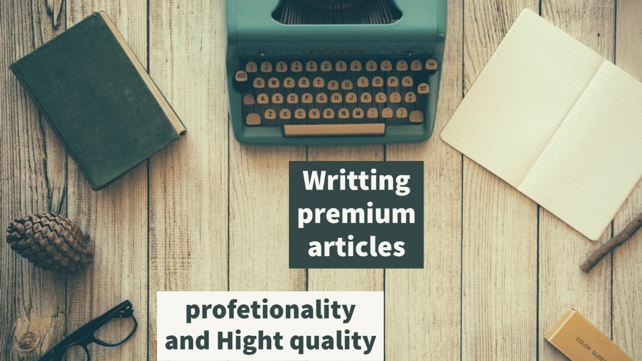 Articles from 300 to 2500 words hight quality