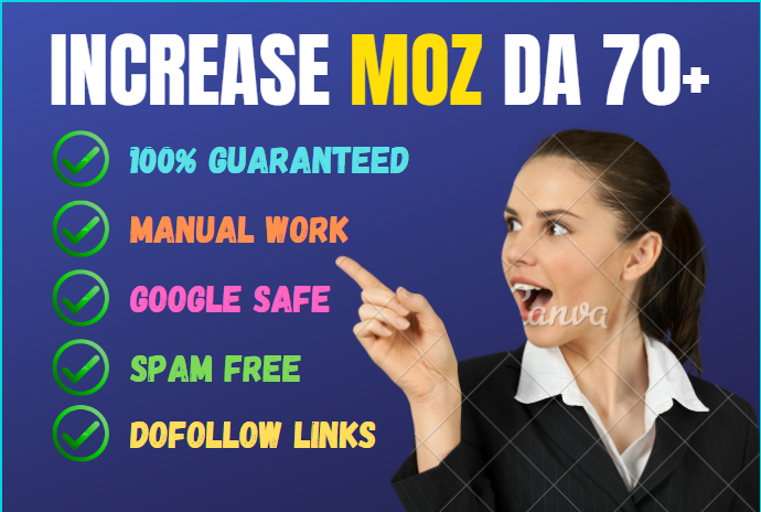 i will increase your moz DA 50 plus with all dofollow...