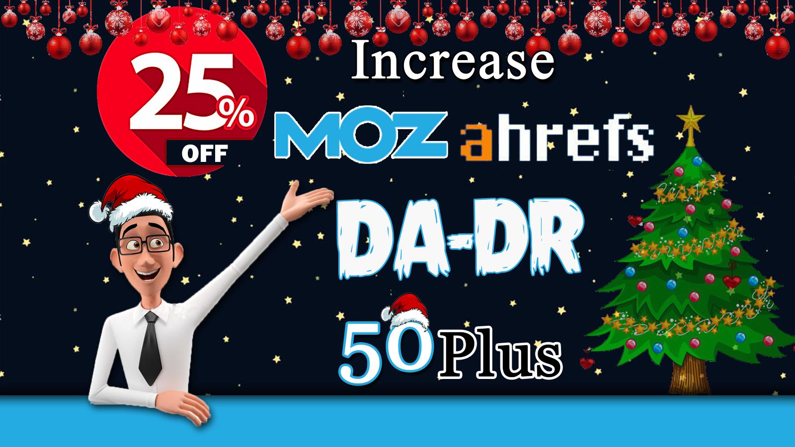 I will increase your website DA & DR 50 plus on y...
