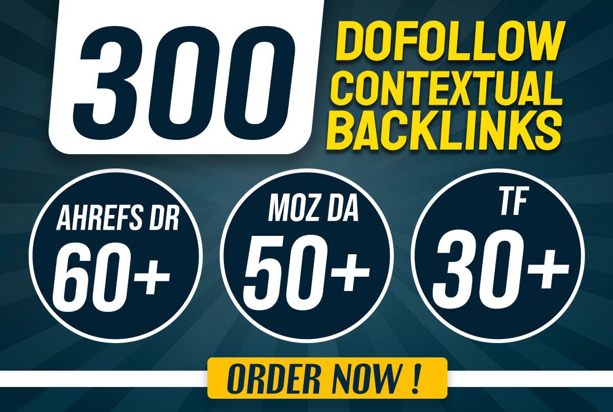 Create 300 Dofollow Contextual Backlinks OF DR/DA and...