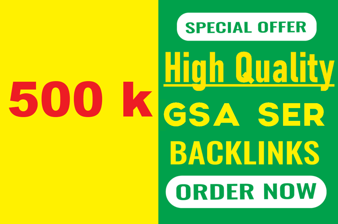 I will create 500k over gsa backlinks, high quality ...