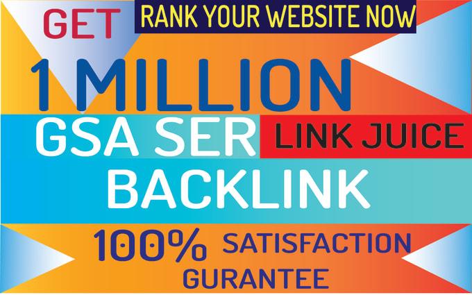 I will do 1million gsa ser link juice backlink for yo...