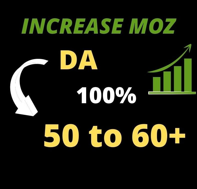 I will increase your MOZ DA 50 to 60 plus Quality bac...