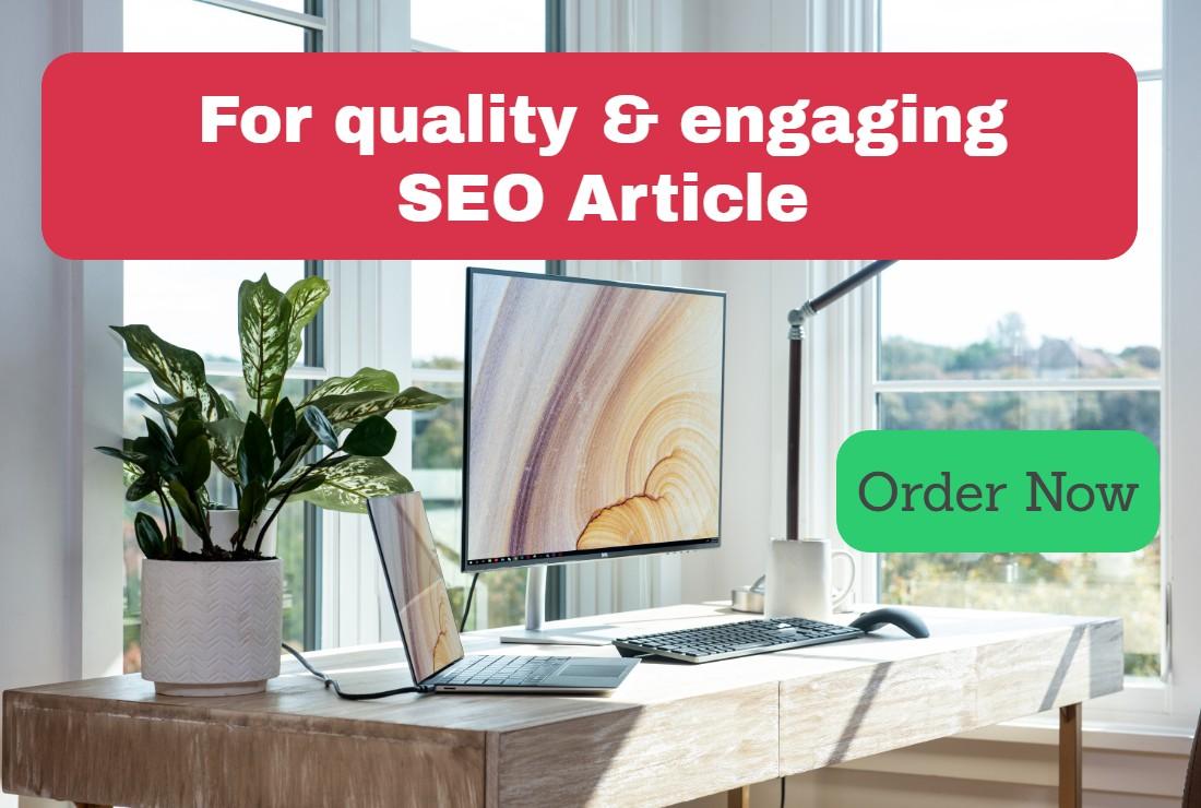 Quallity and Engaging seo article to ensure traffic f...