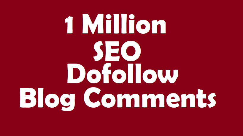 create 1 million dofollow seo blog comment for your w...