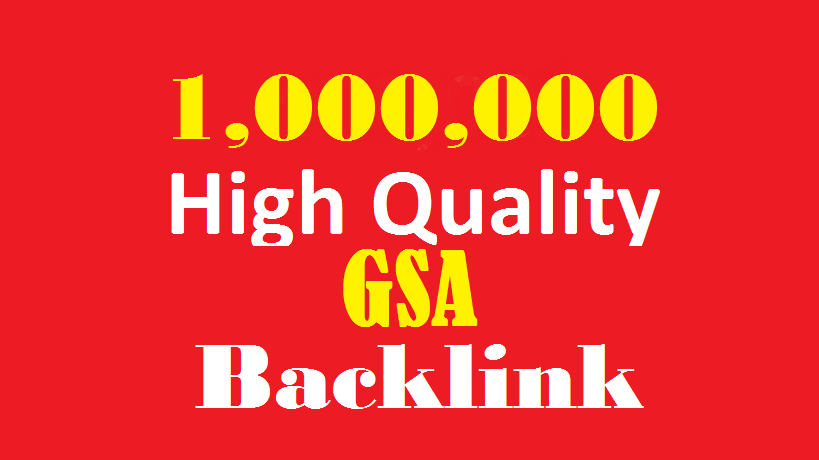 1 Million high quality GSA ser Backlinks to help rank...