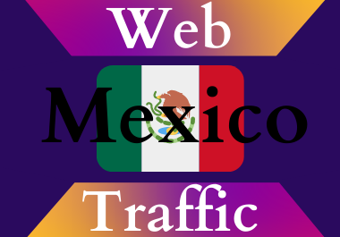 Mexico traffic for 30 days Unlimited traffic low boun...