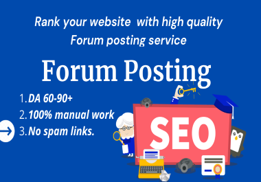 I will provide 50 High Quality Forum Posting Backlink...