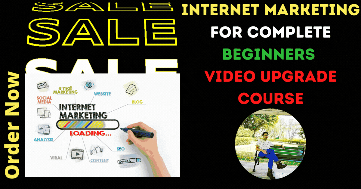 Internet Marketing For Complete Beginners Video Upgra...