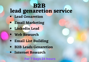 Hello, I Will provide best B2B Lead Generation and t...