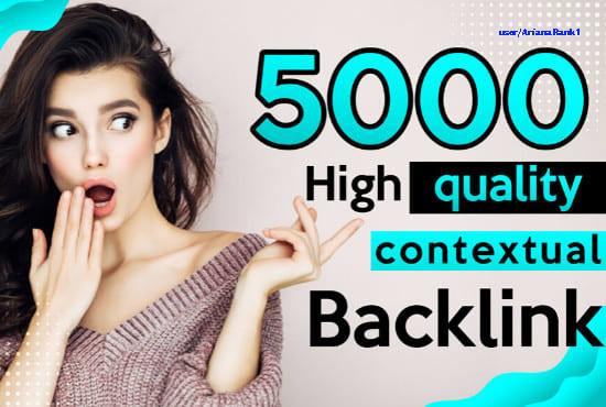 build 5000 contextual dofollow authority backlinks fo...
