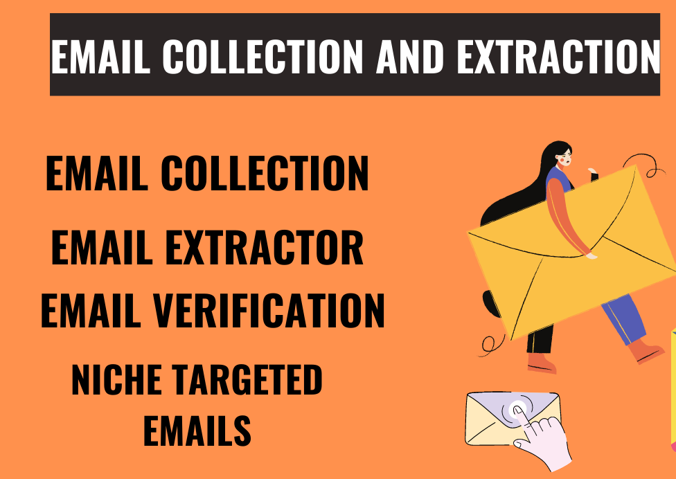 I will do email collection, email extractor and nich...