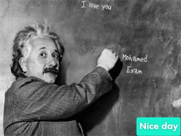 I will make einstein write your a massage on blackboa...