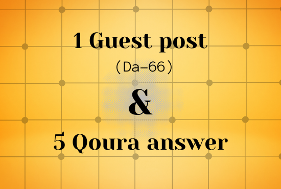 I will write and publish 1 guest post and 5 quora ans...