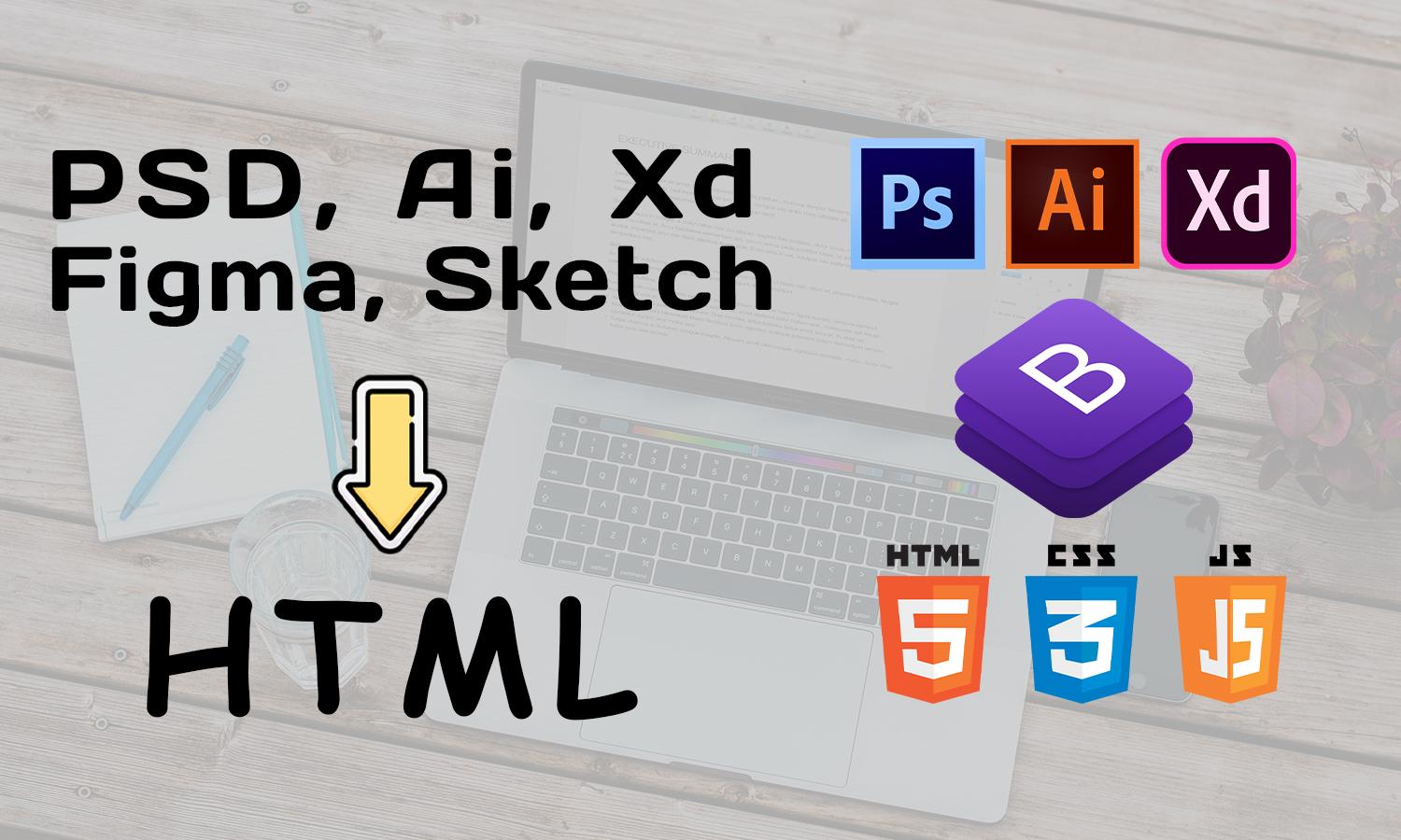 Convert any PSD to HTML, Xd to HTML, Ai to HTML ful...