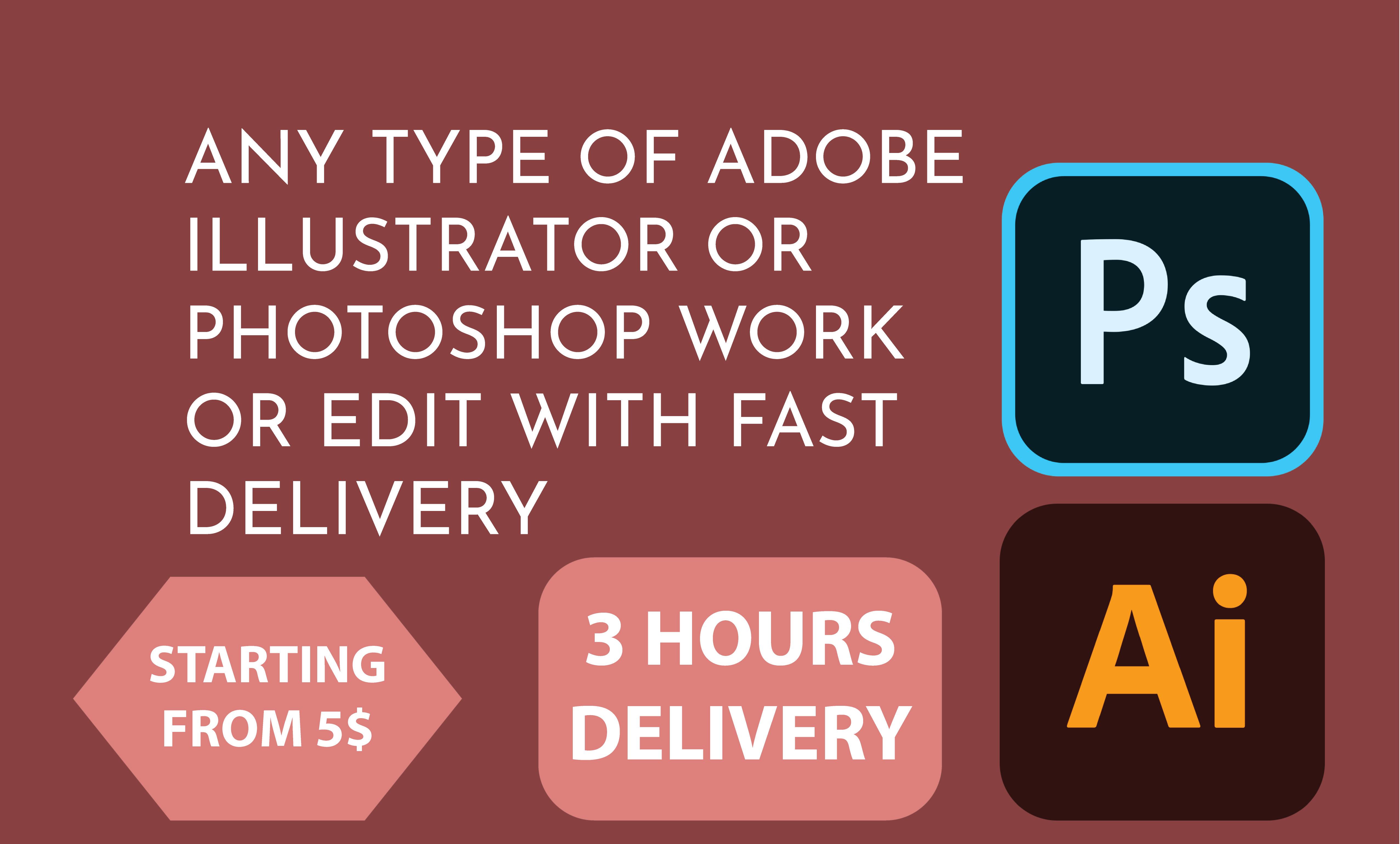 I will do anything in adobe illustrator and photoshop...