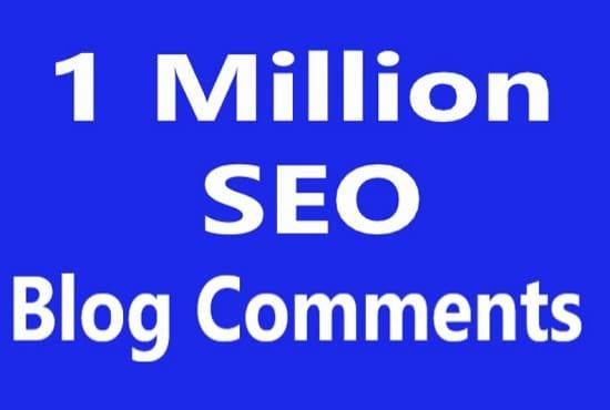 I will provide 1 million do follow SEO blog comment t...