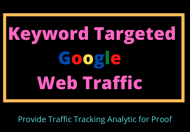 5000 Keyword Targeted Google Web Traffic with Low Bou...
